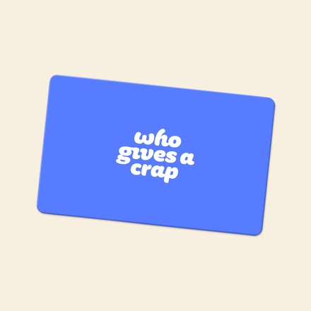 Who Gives A Crap give the gift of sustainable choice with a digital gift card