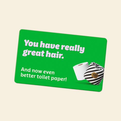 Stock up on toilet paper that is good for you, good for the